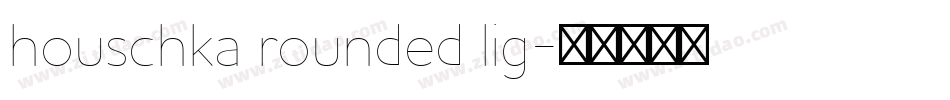 houschka rounded lig字体转换